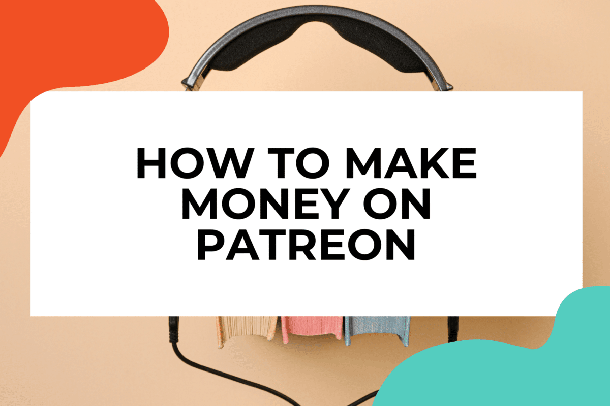 Make Money On Patreon2 1200x800